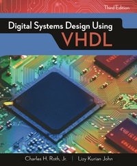 digital systems design using vhdl 3rd edition charles h. roth, jr., lizy k. john 1337641863, 1337515086,