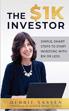 the $1k investor simple smart steps to start investing with $1k or less 1st edition debbie sassen 0578474727,
