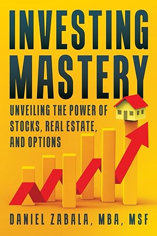 investing mastery unveiling the power of stocks real estate and options 1st edition daniel zabala