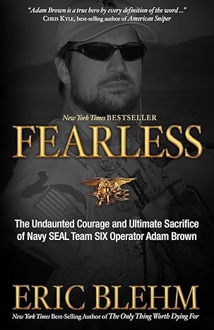 fearless the undaunted courage and ultimate sacrifice of navy seal team six operator adam brown 1st edition
