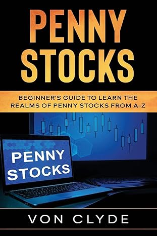 penny stocks beginner s guide to learn the realms of penny stocks from a z 1st edition von clyde