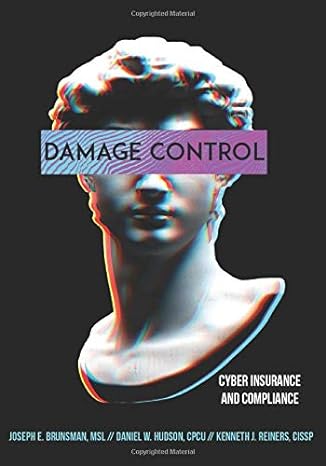 damage control cyber insurance and compliance 1st edition joseph e. brunsman msl ,daniel w. hudson cpcu