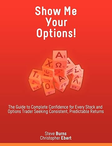 show me your options the guide to complete confidence for every stock and options trader seeking consistent