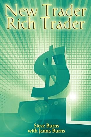 new trader rich trader how to make money in the stock market 1st edition steve burns 1607963639,