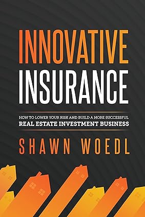 innovative insurance how to lower your risk and build a more successful real estate investment business 1st