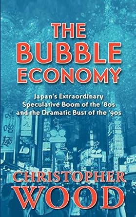 the bubble economy japan s extraordinary speculative boom of the 80s and the dramatic bust of the 90s 1st