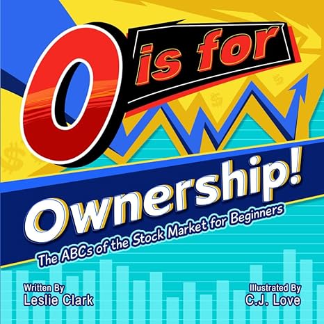 o is for ownership the abcs of the stock market for beginners large type / large print edition leslie clark