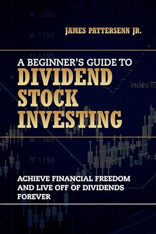 a beginner s guide to dividend stock investing achieve financial freedom and live off of dividends forever