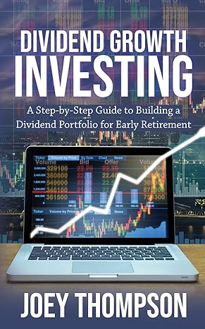 dividend growth investing a step by step guide to building a dividend portfolio for early retirement 1st