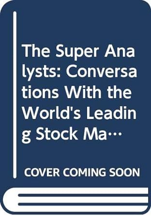 the super analysts conversations with the world s leading stock market investors and analysts 1st edition