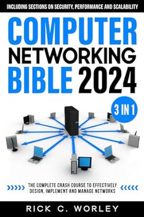 computer networking bible 3 in 1 the complete crash course to effectively design implement and manage