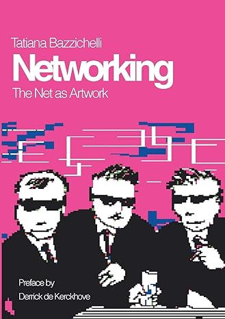 networking the net as artwork 1st edition tatiana bazzichelli 8791810086, 978-8791810084