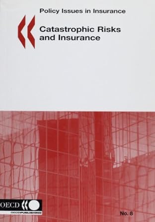 catastrophic risks and insurance policy issues in insurance no 8 1st edition oecd organisation for economic