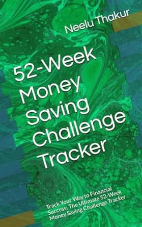 52 week money saving challenge tracker track your way to financial success the ultimate 52 week money saving