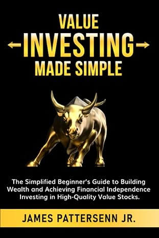 value investing made simple the simplified beginner s guide to building wealth and achieving financial