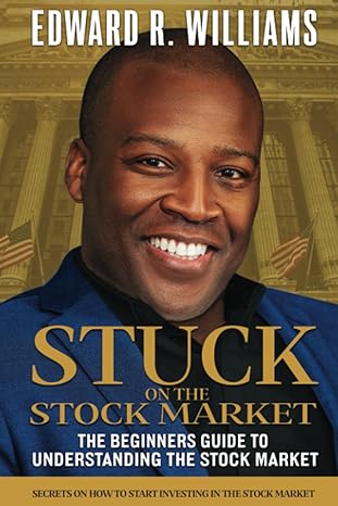 stuck on the stock market the beginners guide to understanding the stock market secrets on how to start