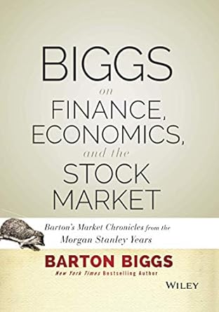 biggs on finance economics and the stock market barton s market chronicles from the morgan stanley years 1st