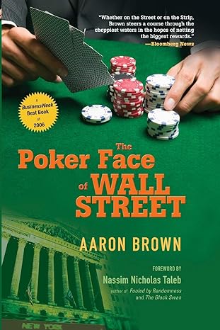 the poker face of wall street 1st edition aaron brown 0470127317, 978-0470127315