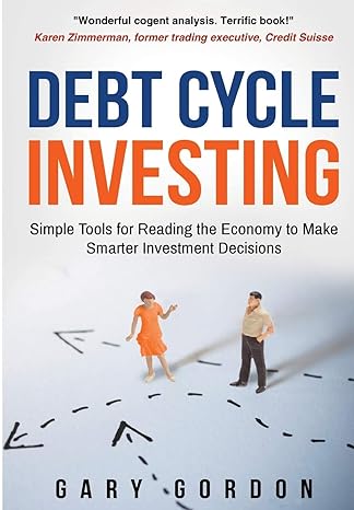 debt cycle investing simple tools for reading the economy to make smarter investment decisions 1st edition