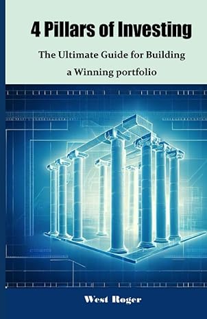 4 pillars of investing the ultimate guide for building a winning portfolio 1st edition west roger