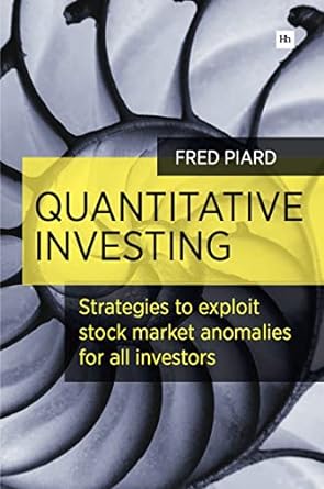 quantitative investing strategies to exploit stock market anomalies for all investors 1st edition fred piard