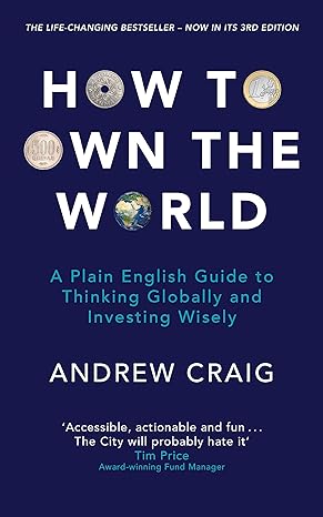 how to own the world a plain english guide to thinking globally and investing wisely 3rd edition andrew craig
