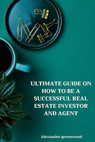 ultimate guide on how to become a successful real estate investor and agent beginners quick start guide on