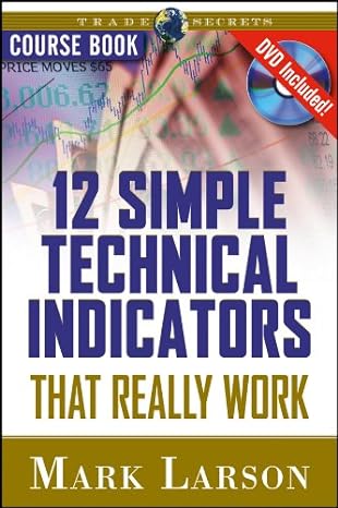 12 simple technical indicators that really work 1st edition mark larson 1592802907, 978-1592802906