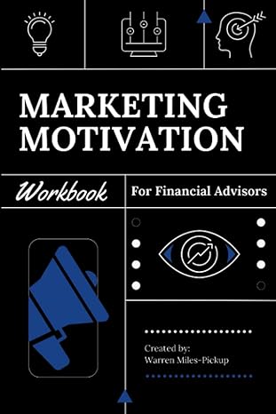 marketing motivation workbook for financial advisors 1st edition warren miles-pickup b0bvdlh4gc