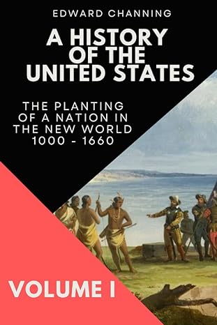 a history of the united states  the planting of a nation in the new world 1000 - 1660 volume i 1st edition