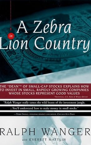 zebra in lion country the dean of small cap stocks explains how to invest in small rapidly growin 1st edition