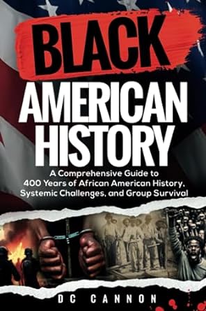 black american history a comprehensive guide to 400 years of african american history systemic challenges and