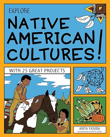 explore native american cultures with 25 great projects 1st edition anita yasuda ,jennifer k keller