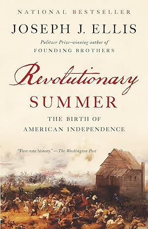 revolutionary summer the birth of american independence 1st edition joseph j. ellis 0307946371, 978-0307946379
