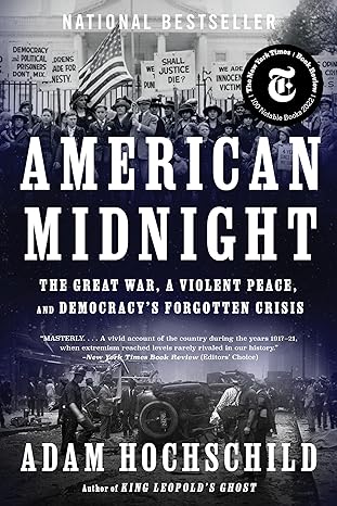 american midnight the great war a violent peace and democracy s forgotten crisis 1st edition adam hochschild