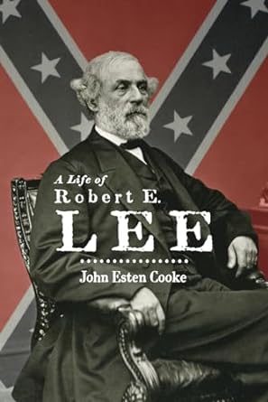 a life of robert e lee 1st edition john esten cooke 1774262517, 978-1774262511