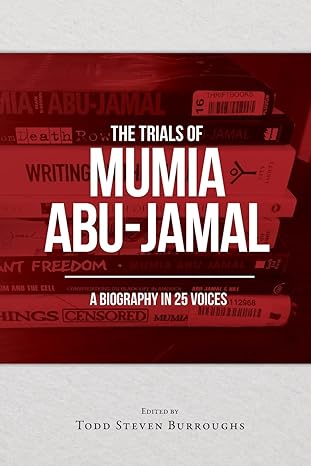 the trials of mumia abu jamal a biography in 25 voices 1st edition todd s burroughs 1937306747, 978-1937306748