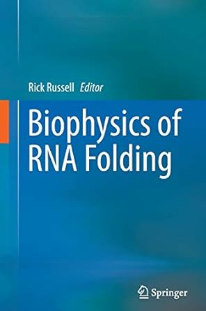 biophysics of rna folding 2013th edition rick russell 1489988947, 978-1489988942