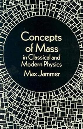 concepts of mass in classical and modern physics revised edition max jammer 0486299988, 978-0486299983