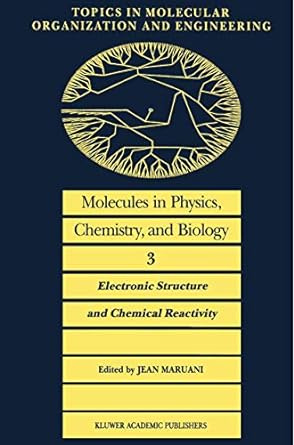 molecules in physics chemistry and biology electronic structure and chemical reactivity 1989th edition j
