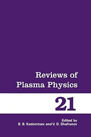 reviews of plasma physics 21 1st edition b b kadomtsev ,vitaly d shafranov 1461369347, 978-1461369349