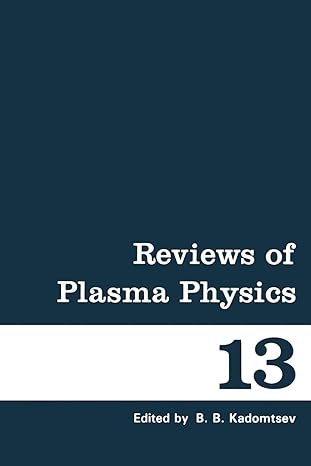 reviews of plasma physics volume 13 1st edition b kadomtsev 1461289963, 978-1461289968