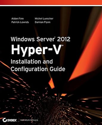 windows server 2012 hyper v installation and configuration guide 1st edition aidan finn ,patrick lownds