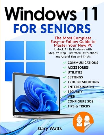 windows 11 for seniors the most complete easy to follow guide to master your new pc 1st edition gary watts
