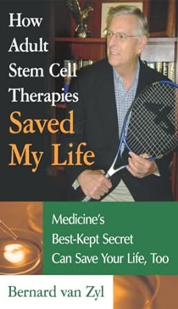 how adult stem cell therapies saved my life medicines best kept secret can save your life too 1st edition