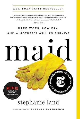 maid hard work low pay and a mothers will to survive 1st edition stephanie land ,barbara ehrenreich