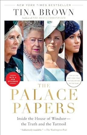 the palace papers inside the house of windsor the truth and the turmoil 1st edition tina brown 0593138112,