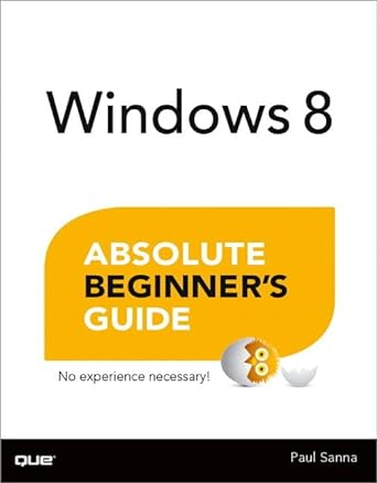 windows 8 absolute beginners guide 1st edition paul sanna 0789749939, 978-0789749932