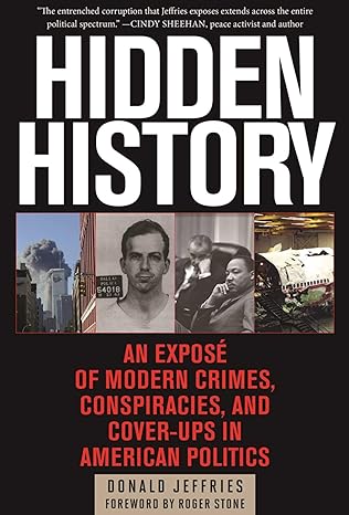 hidden history an expos of modern crimes conspiracies and cover ups in american politics 1st edition donald