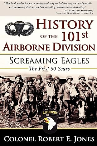 history of the 101st airborne division screaming eagles the first 50 years 1st edition colonel robert e.